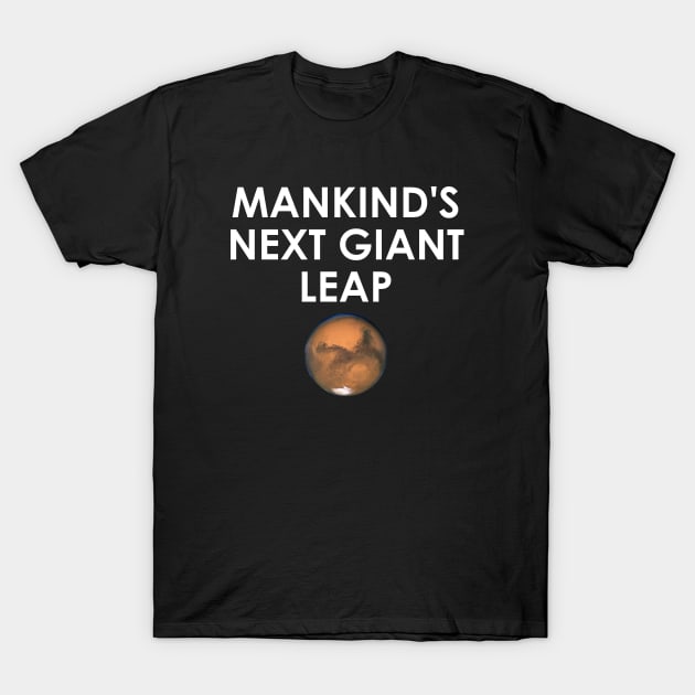 Mankind's Next Giant Leap Mission to Mars T-Shirt by idlei